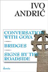 Conversation With Goya.Bridges.Signs By The Roadside / Razgovor sa Gojom.Mostovi.Znakovi pored puta